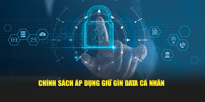 Chính sách áp dụng giữ gìn data cá nhân