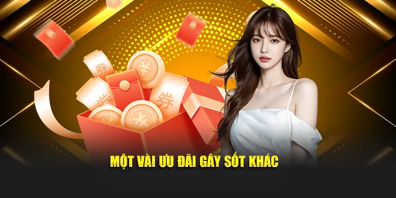 Một vài ưu đãi gây sốt khác